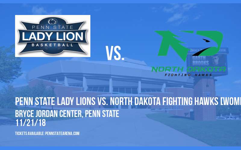 Penn State Lady Lions vs. North Dakota Fighting Hawks [WOMEN] at Bryce Jordan Center