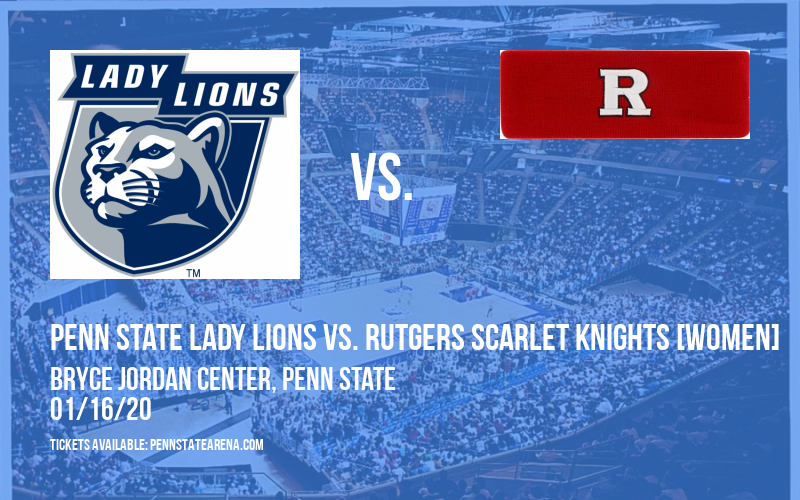 Penn State Lady Lions vs. Rutgers Scarlet Knights [WOMEN] at Bryce Jordan Center