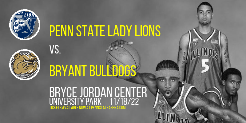 Penn State Lady Lions vs. Bryant Bulldogs at Bryce Jordan Center tickets Penn State Lady Lions vs. Bryant Bulldogs at Bryce Jordan Center