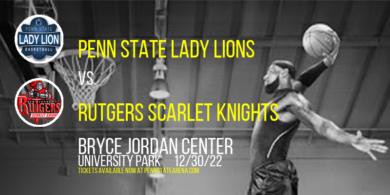Penn State Lady Lions vs. Rutgers Scarlet Knights at Bryce Jordan Center tickets Penn State Lady Lions vs. Rutgers Scarlet Knights at Bryce Jordan Center