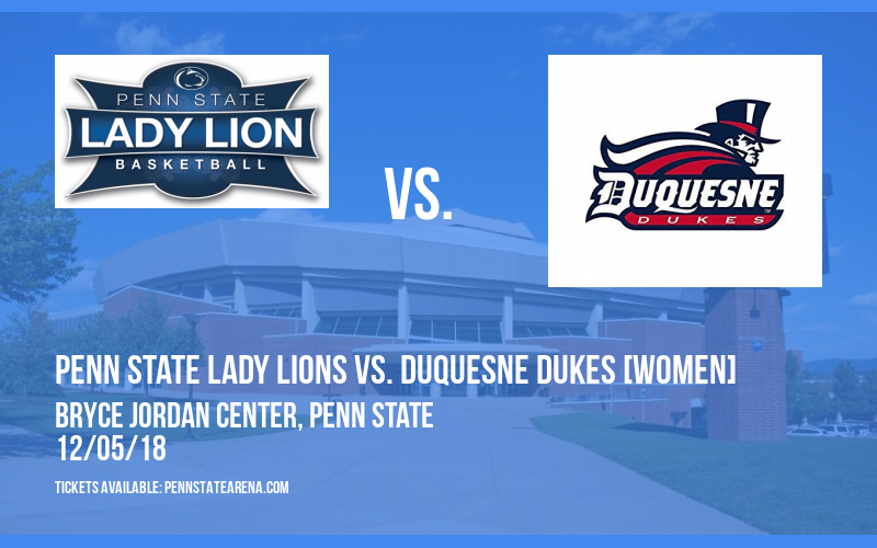 Penn State Lady Lions vs. Duquesne Dukes [WOMEN] at Bryce Jordan Center