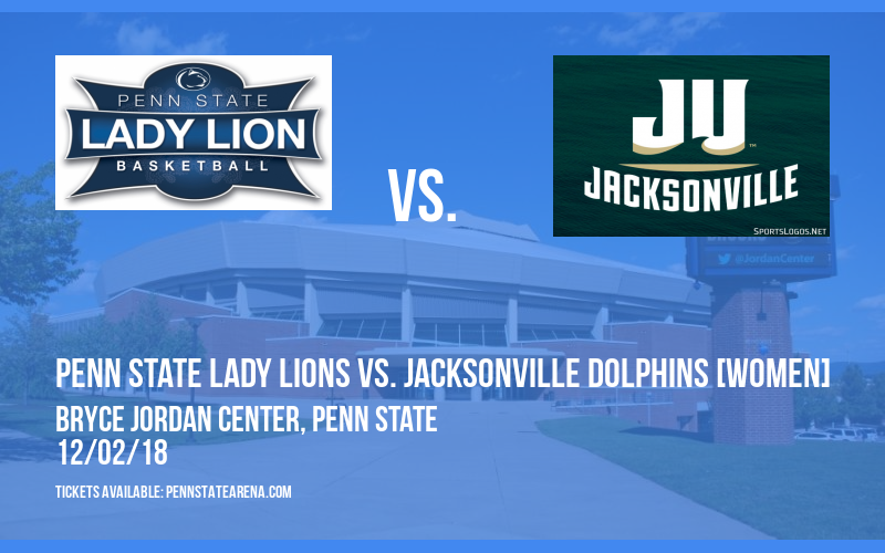 Penn State Lady Lions vs. Jacksonville Dolphins [WOMEN] at Bryce Jordan Center