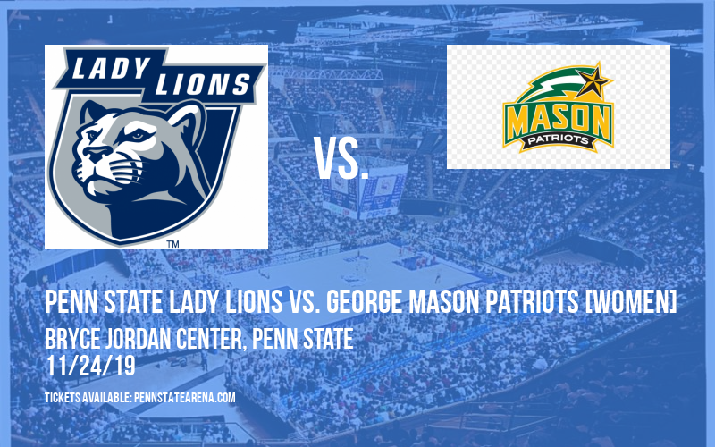 Penn State Lady Lions vs. George Mason Patriots [WOMEN] at Bryce Jordan Center