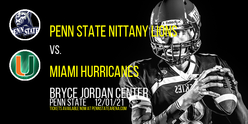 Penn State Nittany Lions vs. Miami Hurricanes at Bryce Jordan Center tickets Penn State Nittany Lions vs. Miami Hurricanes at Bryce Jordan Center