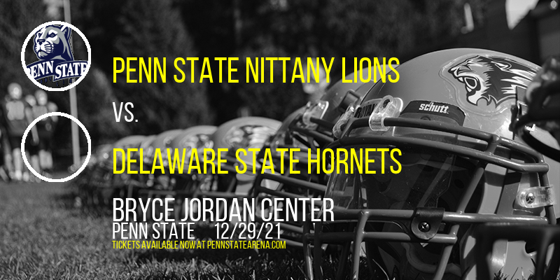 Penn State Nittany Lions vs. Delaware State Hornets at Bryce Jordan Center tickets Penn State Nittany Lions vs. Delaware State Hornets at Bryce Jordan Center