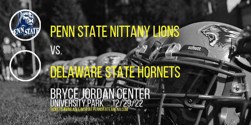 Penn State Nittany Lions vs. Delaware State Hornets at Bryce Jordan Center tickets Penn State Nittany Lions vs. Delaware State Hornets at Bryce Jordan Center