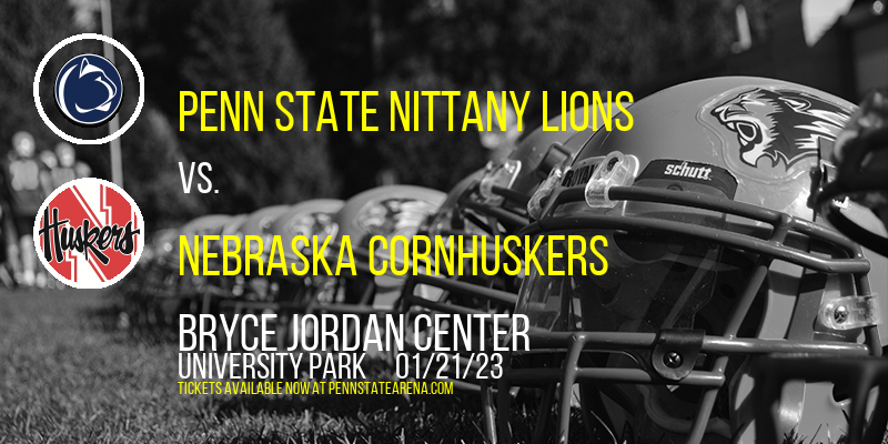 Penn State Nittany Lions vs. Nebraska Cornhuskers at Bryce Jordan Center tickets Penn State Nittany Lions vs. Nebraska Cornhuskers at Bryce Jordan Center